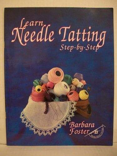 Learn Needle Tatting Step-by-step - Barbara Foster · 1998