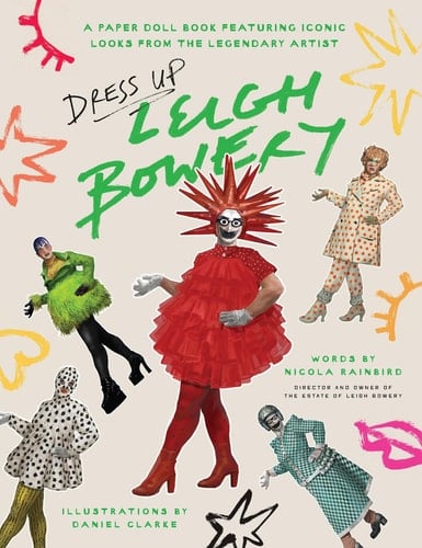 Dress Up Leigh Bowery A paper doll book featuring iconic looks from the legendary artist - Nicola Rainbird · 2025