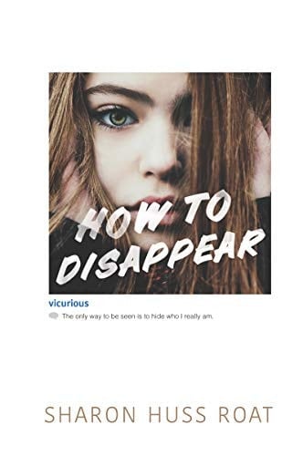 How to Disappear - Sharon Huss Roat · 2019