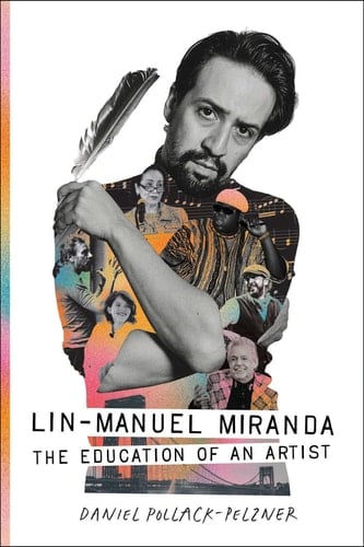 Lin-Manuel Miranda The Education of an Artist - Daniel Pollack-Pelzner · 2025