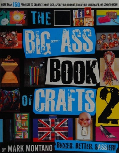 The Big-Ass Book of Crafts 2 - Mark Montano · 2012