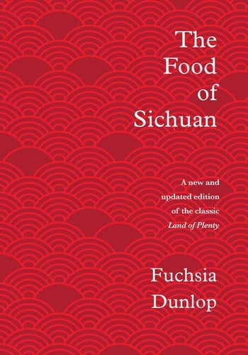 The Food of Sichuan - Fuchsia Dunlop · 2019