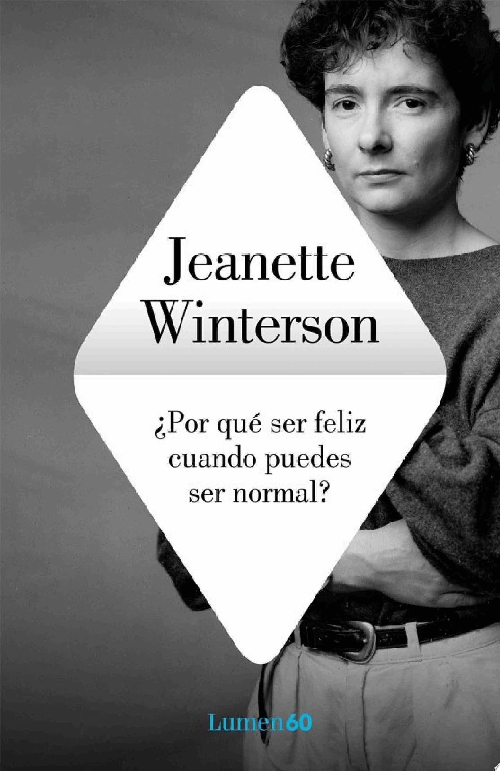 ¿Por qué ser feliz cuando puedes ser normal? - Jeanette Winterson · 2012