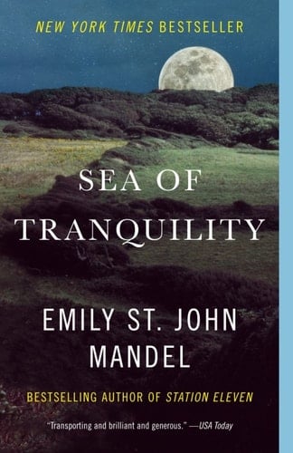 Sea of Tranquility: A novel - Emily St. John Mandel • 2022