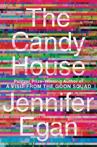 The Candy House: A Novel - Jennifer Egan • 2022