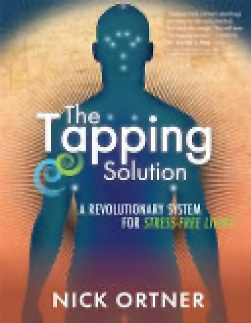 The Tapping Solution - Nick Ortner • 2013