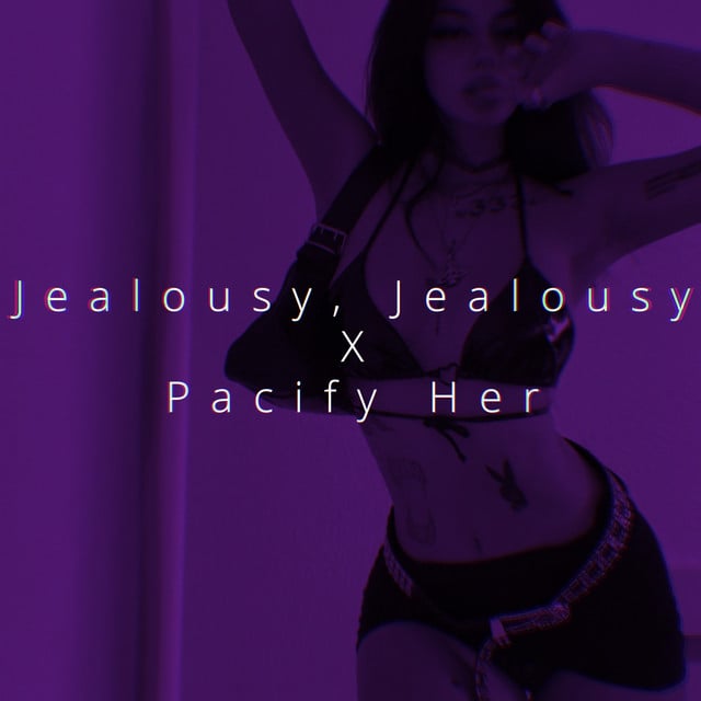 Jealousy, Jealousy x Pacify Her - Track · Ren
