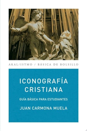 Iconografía cristiana Guía básica para estudiantes - Juan Carmona Muela · 2008