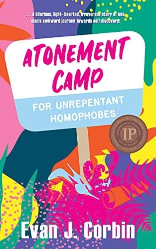 Atonement Camp for Unrepentant Homophobes - Evan J. Corbin • 2020