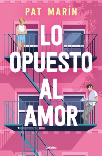 Lo opuesto al amor / The Opposite of Love (Spanish Edition) - PAT MARÍN • 2024