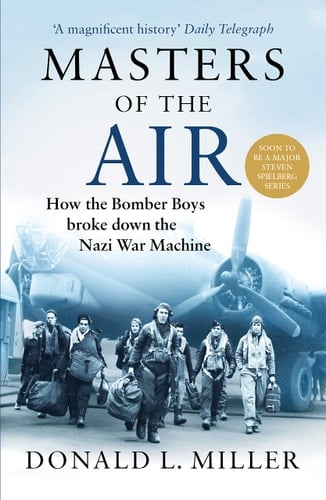 Masters of the Air - Donald L. Miller · 2020