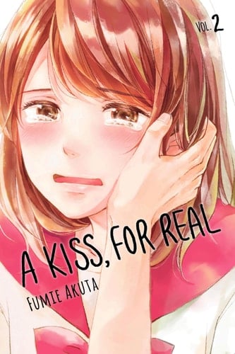 A Kiss, For Real, Vol. 2 - 芥文絵 • 2018