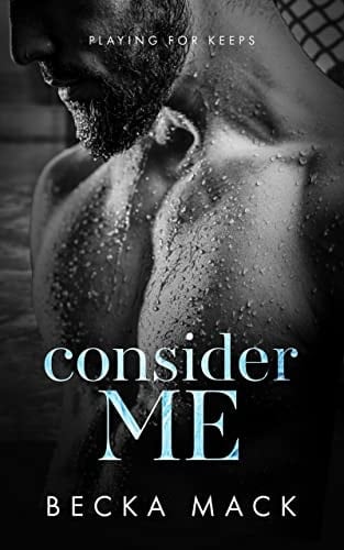 Consider Me (Playing For Keeps Book 1) - Becka Mack · 2022