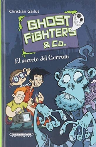 GHOSTFIGHTERS. EL SECRETO DEL GORRUM - Varios · 2014