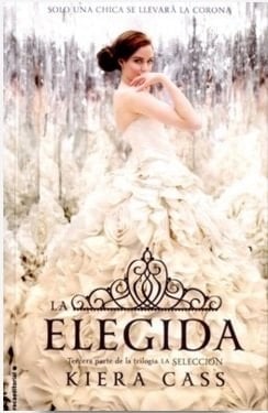 La elegida (La selección 3) - Kiera Cass · 2015
