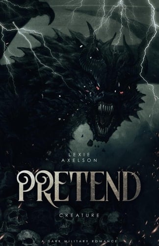 Pretend: A Dark Military Romance (Scarred Executioners) - Lexie Axelson • 2024