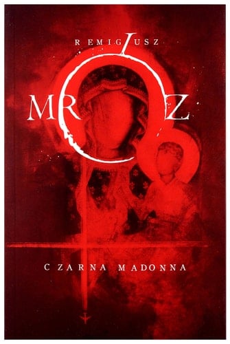 Czarna Madonna - Remigiusz Mr贸z 路 2017