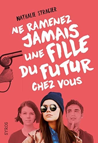 Ne ramenez jamais une fille du futur chez vous - Nathalie Stragier 路 2016
