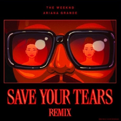 Save your tears remix (ft. Ariana Grande)