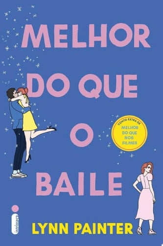 Melhor do que o baile Conto extra de melhor do que nos filmes - Lynn Painter · 2023