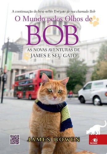 O mundo pelos olhos de Bob - James Bowen · 2014