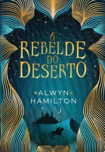 A rebelde do deserto - Alwyn Hamilton · 2016