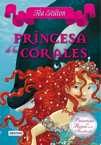 Princesa de los corales Princesas del Reino de la Fantasía 2 - Tea Stilton · 2012