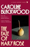 The Fate of Mary Rose The rediscovered dark masterpiece for fans of Shirley Jackson - Caroline Blackwood · 2024