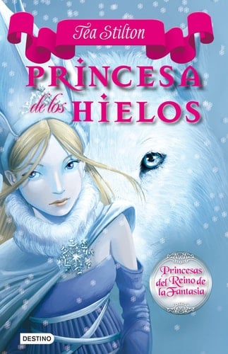 Tea Stilton princesa de los hielos - Elisabetta Dami · 2013