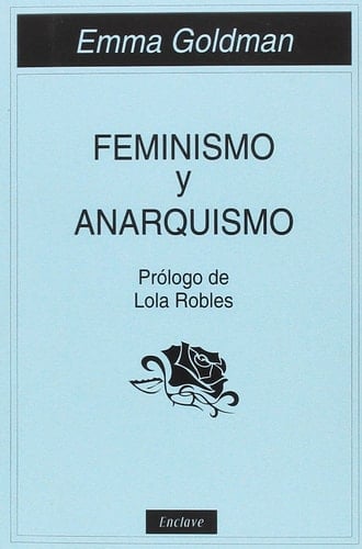 Feminismo y anarquismo - Emma Goldman • 2017