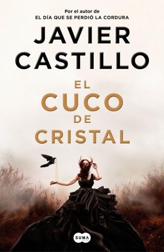 El cuco de cristal - Javier Castillo · 2023