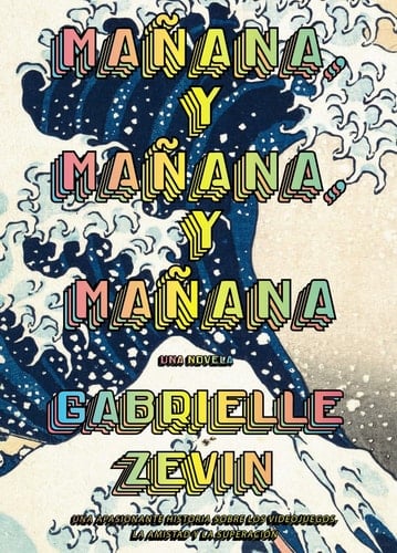 Mañana, y mañana, y mañana - Gabrielle Zevin · 2023