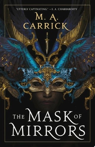 The Mask of Mirrors - M. A. Carrick · 2021