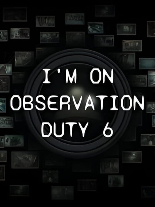 I'm on Observation Duty 6 - Linux - Mac - PC (Microsoft Windows)