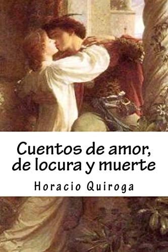 Cuentos de amor, de locura y muerte (Spanish Edition) - Horacio Quiroga • 1917