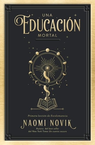 Una educación mortal: Primera lección de Escolomancia - Naomi Novik • 2021