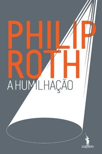 A Humilhação (Portuguese Edition) - Philip Roth · 2011