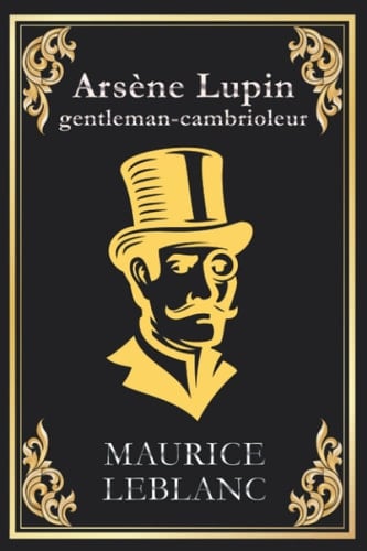Arsène Lupin, gentleman-cambrioleur - Maurice Leblanc · 2024