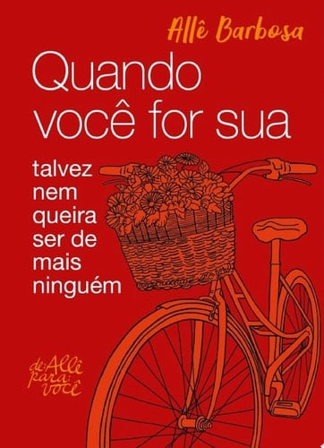 Quando você for sua talvez não queira ser de mais ninguém - Allê Barbosa · 2020