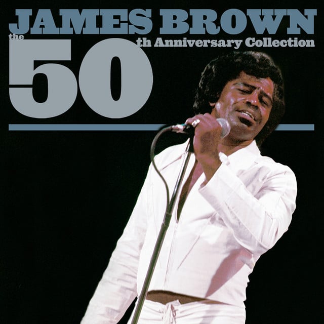 The 50th Anniversary Collection - Album · James Brown