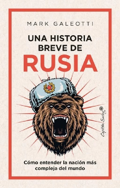Una historia breve de Rusia: Cómo entender la nación más compleja del mundo - Mark Galeotti • 2022