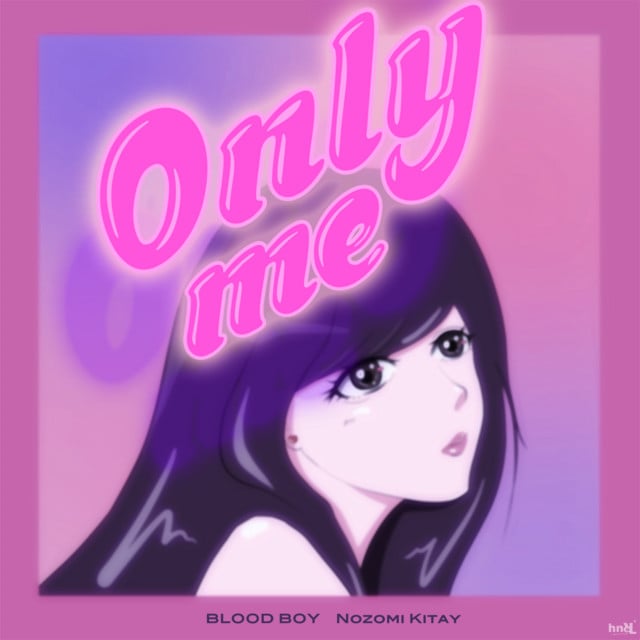 Only me - Song · BLOOD BOY, Nozomi Kitay