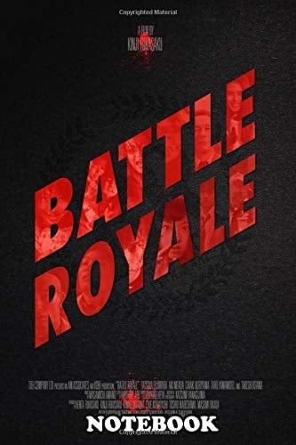 Notebook: Battle Roya My Homage To The Acclaimed Japanese Movie , Journal for Writing, College Ruled Size 6" x 9", 110 Pages - Battlef Notebook · 2019