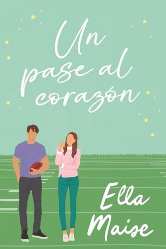 Un pase al corazón - Ella Maise · 2024
