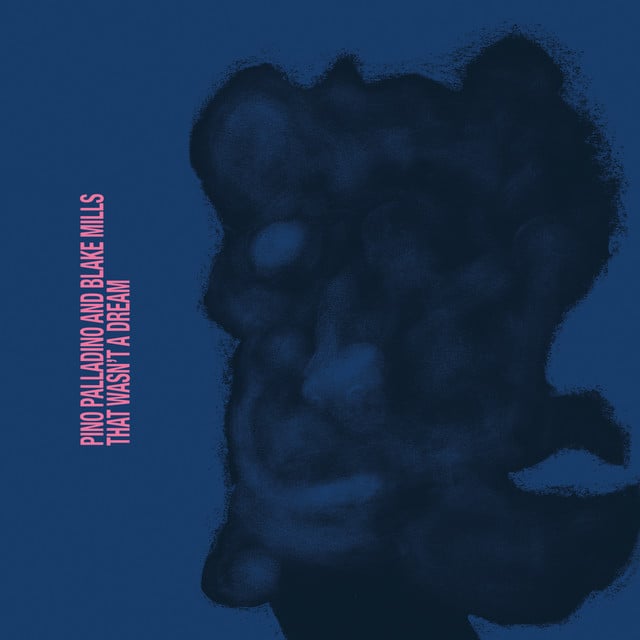 That Wasn't A Dream - Album · Pino Palladino, Blake Mills