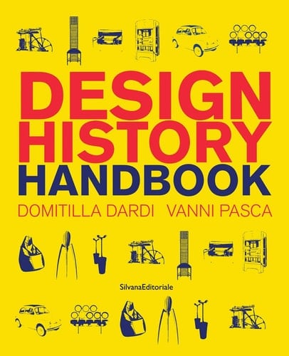 Design History Handbook - Domitilla Dardi, Vanni Pasca · 2019
