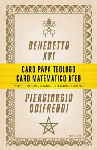 Caro papa teologo, caro matematico ateo - Piergiorgio Odifreddi, Benedetto XVI · 2013