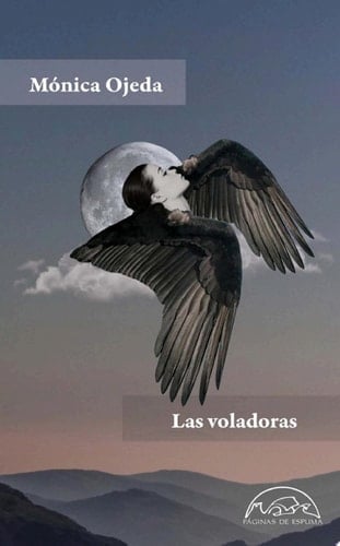 Las voladoras - Mónica Ojeda · 2020