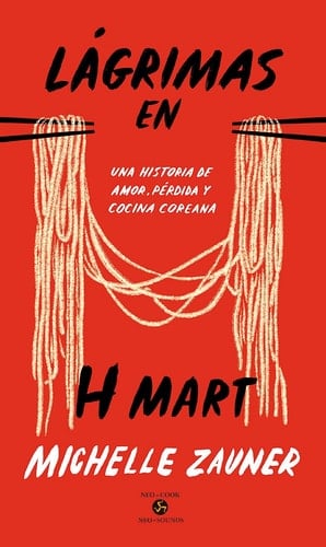 Lágrimas en H Mart: Una historia de amor, pérdida y cocina coreana - Michelle Zauner · 2023