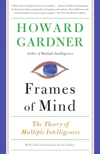 Frames of Mind: The Theory of Multiple Intelligences - Howard E Gardner · 2011